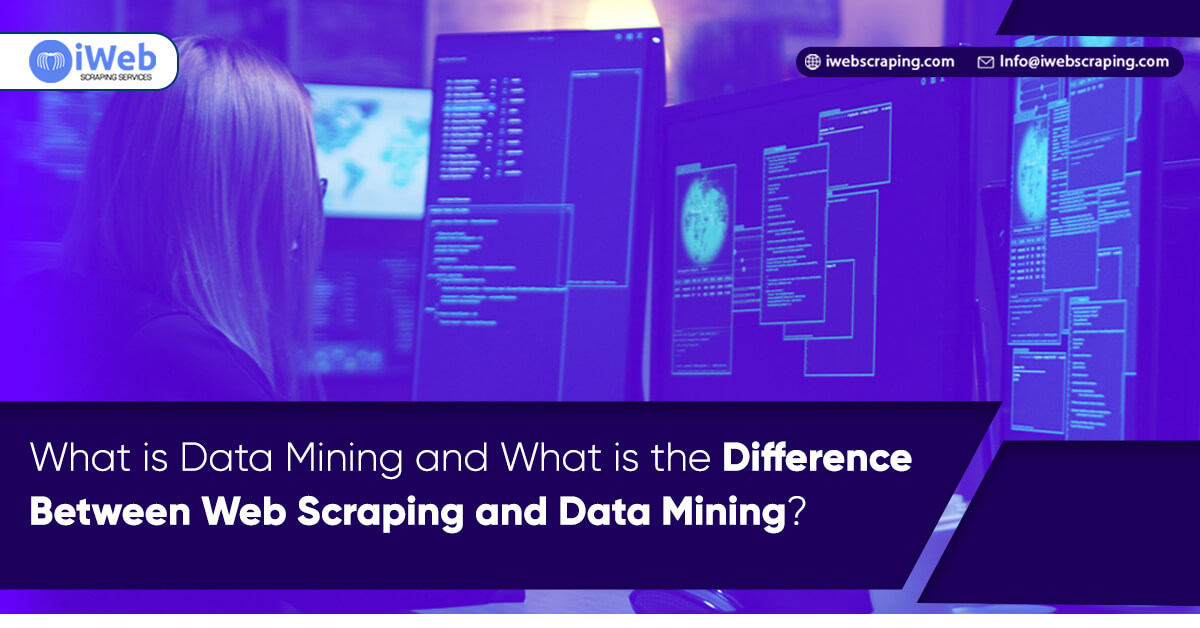 What-is-Data-Mining-and-What-is-the-Difference-Between-Web-Scraping-and-Data-Mining