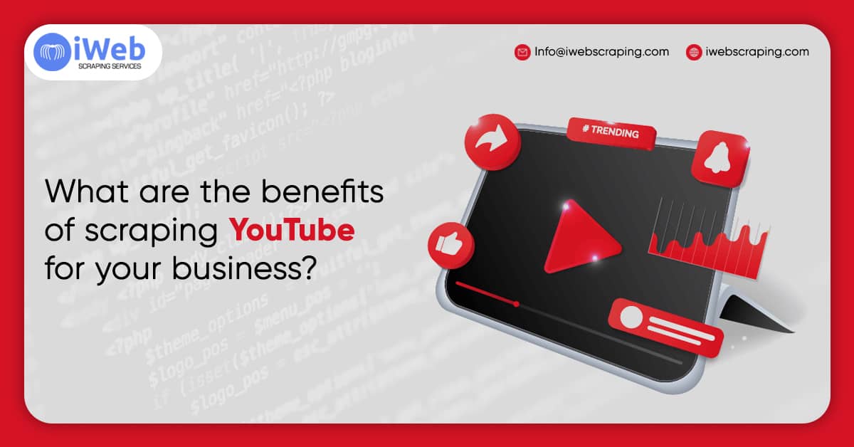 What-are-the-benefits-of-scraping-YouTube-for-your-business
