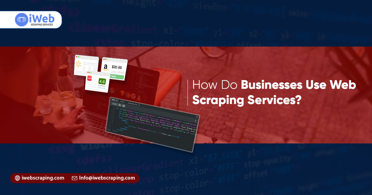 How-Do-Businesses-Use-Web-Scraping-Services