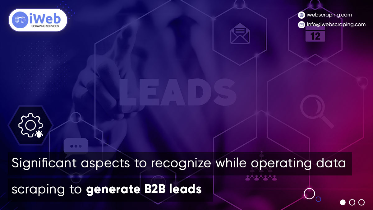 Significant-aspects-to-recognize-while-operating-data-scraping-to-generate-B2B-leads