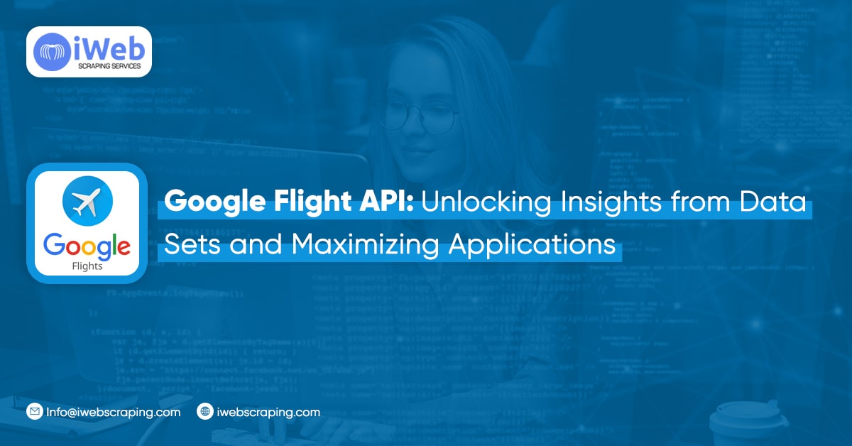 Google Flight API: Unlocking Insights from Data Sets and Maximizing Applications