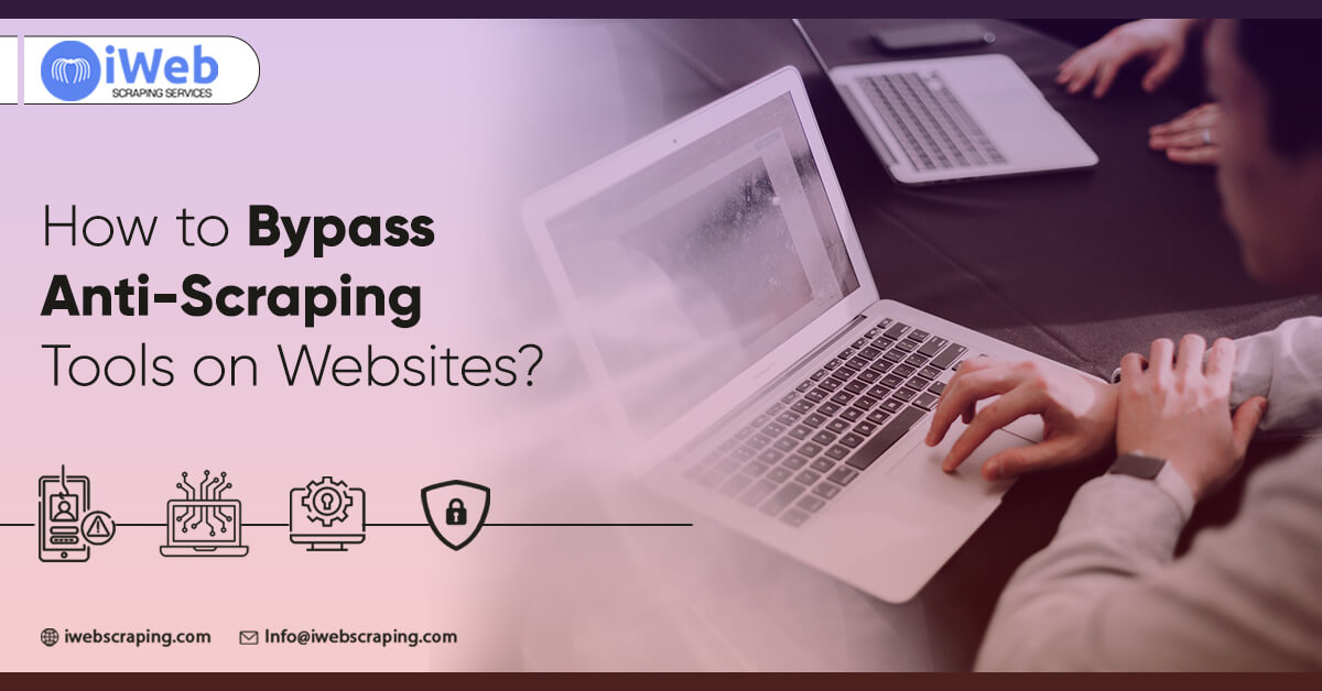 how-to-bypass-anti-scraping-tools-on-websites